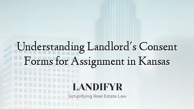 Understanding Landlord's Consent Forms for Assignment in Kansas