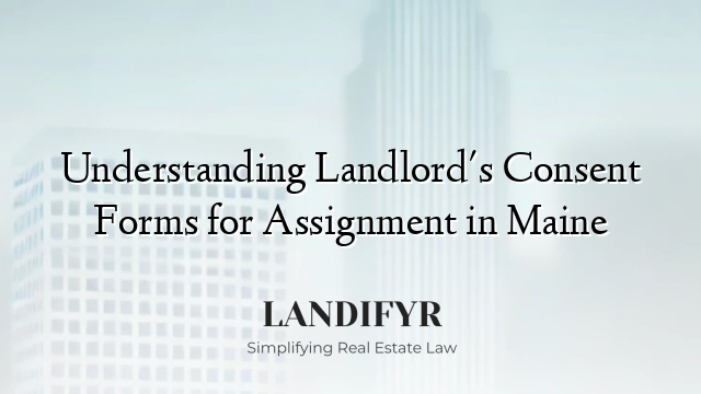 Understanding Landlord's Consent Forms for Assignment in Maine