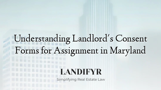 Understanding Landlord's Consent Forms for Assignment in Maryland
