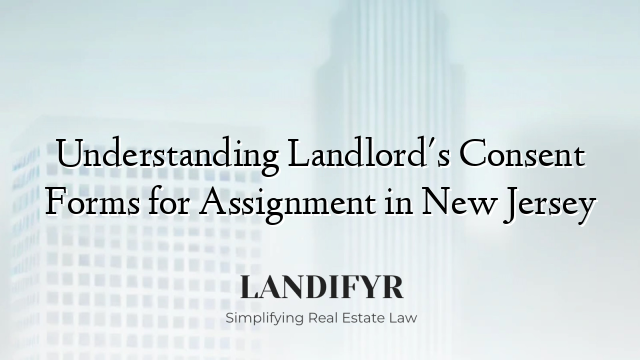 Understanding Landlord's Consent Forms for Assignment in New Jersey