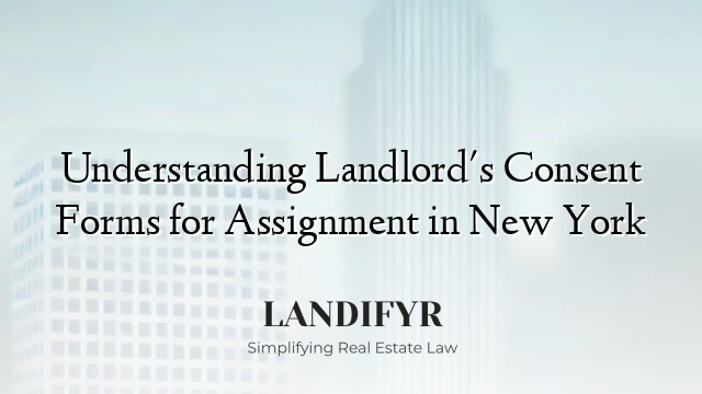 Understanding Landlord's Consent Forms for Assignment in New York
