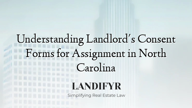 Understanding Landlord's Consent Forms for Assignment in North Carolina