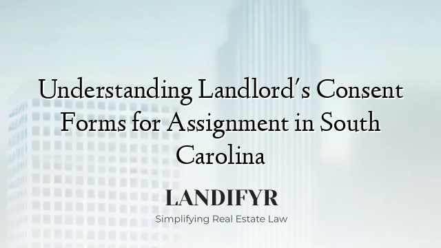 Understanding Landlord's Consent Forms for Assignment in South Carolina