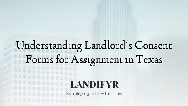 Understanding Landlord's Consent Forms for Assignment in Texas