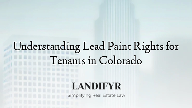 Understanding Lead Paint Rights for Tenants in Colorado