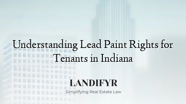 Understanding Lead Paint Rights for Tenants in Indiana