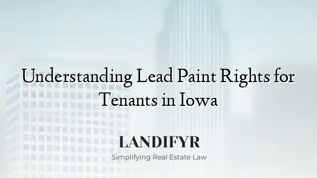 Understanding Lead Paint Rights for Tenants in Iowa