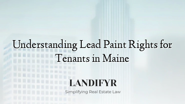 Understanding Lead Paint Rights for Tenants in Maine