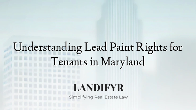 Understanding Lead Paint Rights for Tenants in Maryland