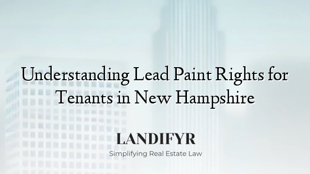 Understanding Lead Paint Rights for Tenants in New Hampshire