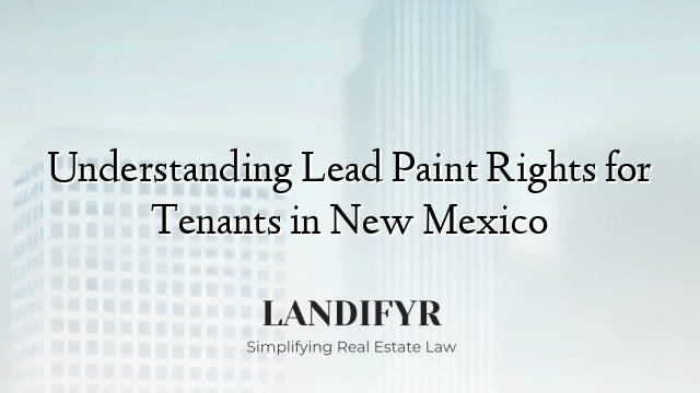 Understanding Lead Paint Rights for Tenants in New Mexico
