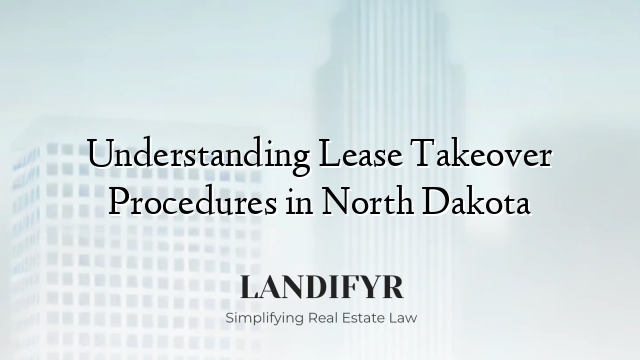 Understanding Lease Takeover Procedures in North Dakota