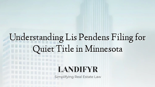 Understanding Lis Pendens Filing for Quiet Title in Minnesota