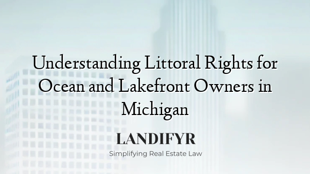 Understanding Littoral Rights for Ocean and Lakefront Owners in Michigan