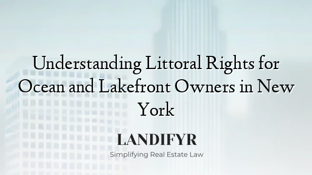 Understanding Littoral Rights for Ocean and Lakefront Owners in New York