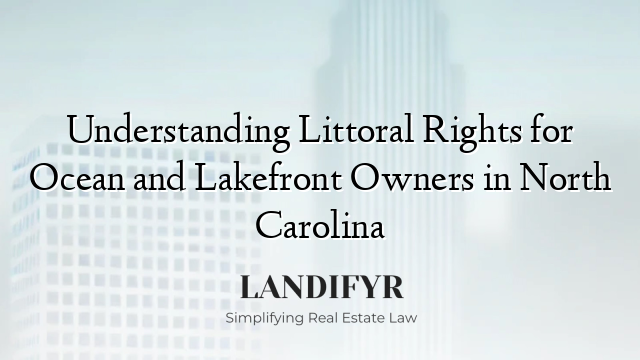 Understanding Littoral Rights for Ocean and Lakefront Owners in North Carolina