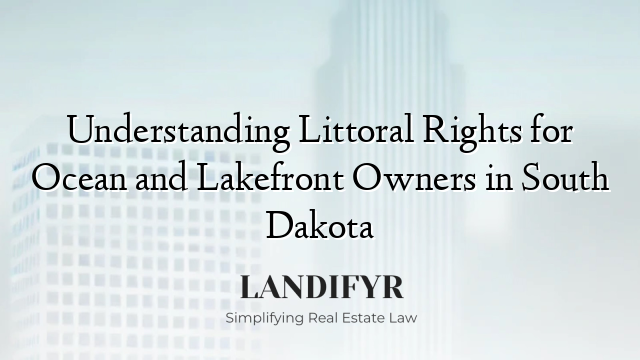 Understanding Littoral Rights for Ocean and Lakefront Owners in South Dakota