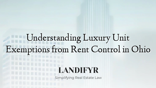 Understanding Luxury Unit Exemptions from Rent Control in Ohio