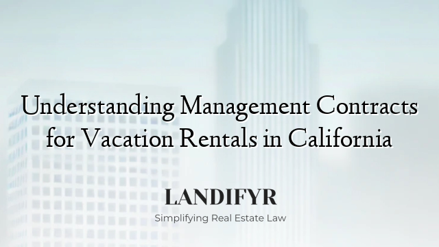 Understanding Management Contracts for Vacation Rentals in California