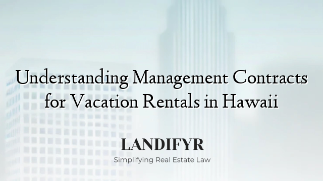 Understanding Management Contracts for Vacation Rentals in Hawaii