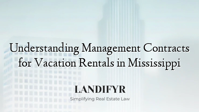 Understanding Management Contracts for Vacation Rentals in Mississippi