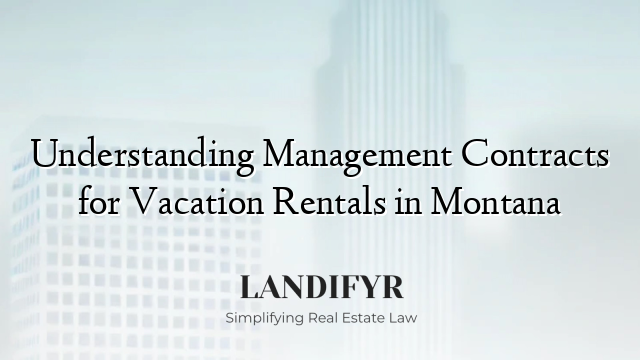 Understanding Management Contracts for Vacation Rentals in Montana