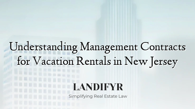 Understanding Management Contracts for Vacation Rentals in New Jersey
