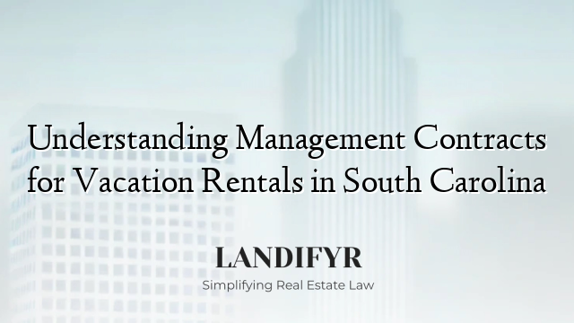 Understanding Management Contracts for Vacation Rentals in South Carolina