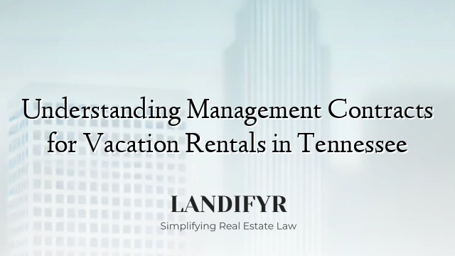 Understanding Management Contracts for Vacation Rentals in Tennessee