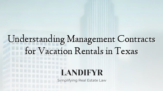 Understanding Management Contracts for Vacation Rentals in Texas