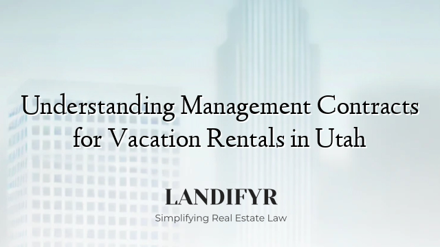 Understanding Management Contracts for Vacation Rentals in Utah