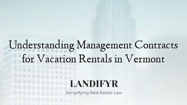 Understanding Management Contracts for Vacation Rentals in Vermont