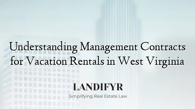 Understanding Management Contracts for Vacation Rentals in West Virginia