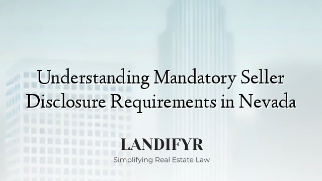 Understanding Mandatory Seller Disclosure Requirements in Nevada