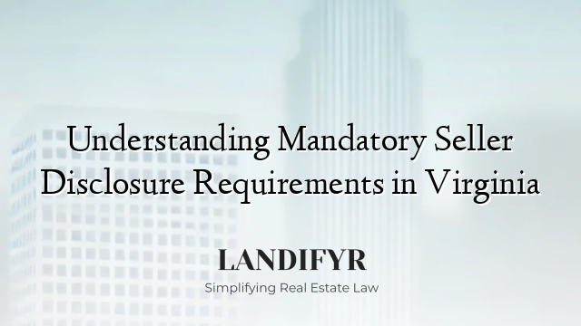 Understanding Mandatory Seller Disclosure Requirements in Virginia
