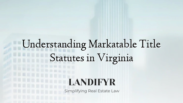 Understanding Markatable Title Statutes in Virginia