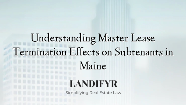 Understanding Master Lease Termination Effects on Subtenants in Maine