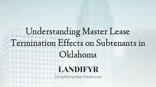 Understanding Master Lease Termination Effects on Subtenants in Oklahoma