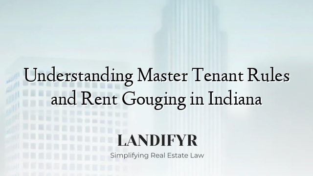 Understanding Master Tenant Rules and Rent Gouging in Indiana
