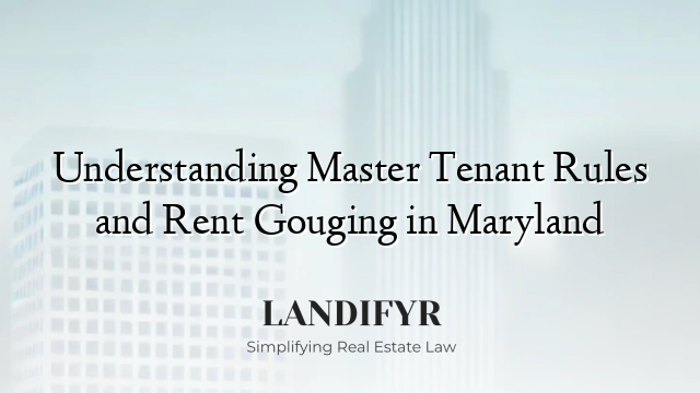 Understanding Master Tenant Rules and Rent Gouging in Maryland