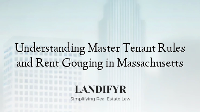 Understanding Master Tenant Rules and Rent Gouging in Massachusetts