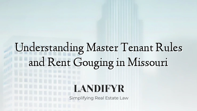 Understanding Master Tenant Rules and Rent Gouging in Missouri