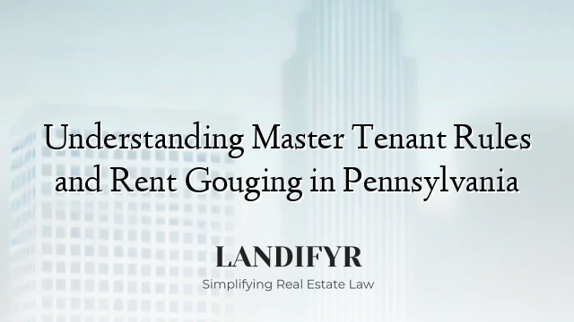 Understanding Master Tenant Rules and Rent Gouging in Pennsylvania