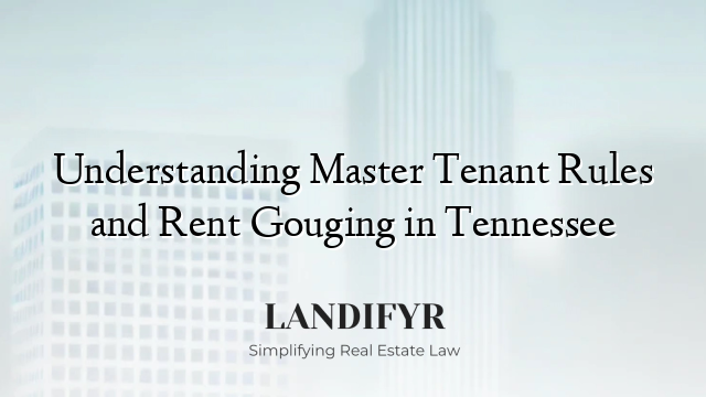 Understanding Master Tenant Rules and Rent Gouging in Tennessee
