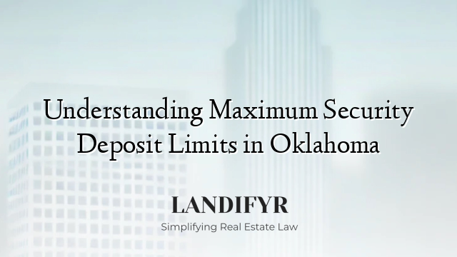 Understanding Maximum Security Deposit Limits in Oklahoma
