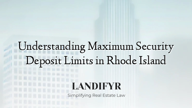 Understanding Maximum Security Deposit Limits in Rhode Island