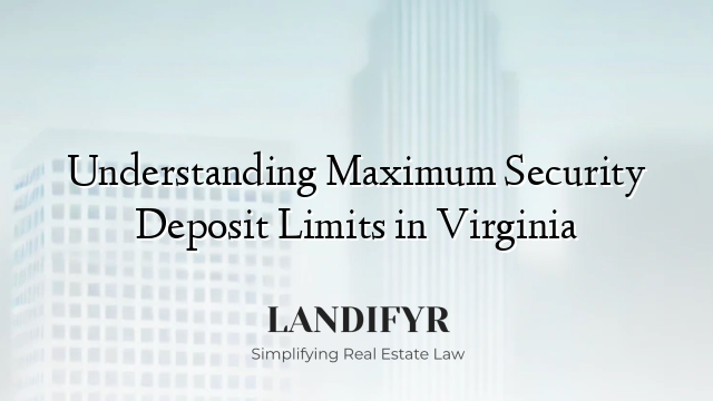 Understanding Maximum Security Deposit Limits in Virginia