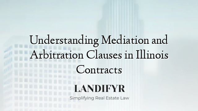 Understanding Mediation and Arbitration Clauses in Illinois Contracts