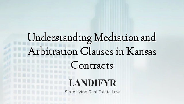 Understanding Mediation and Arbitration Clauses in Kansas Contracts