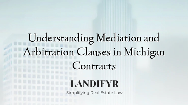 Understanding Mediation and Arbitration Clauses in Michigan Contracts